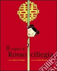 Esclusivo Il sogno di Rossociliegia. Ediz. illustrata