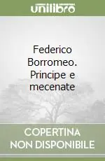 Federico Borromeo. Principe e mecenate Pagamento Sicuro