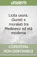 Licita usura. Giuristi e moralisti tra Medioevo ed età moderna Vendita Finale