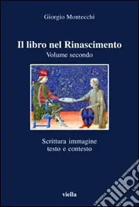 Offerta Del Giorno Il libro nel Rinascimento. Vol. 2 Scrittura, immagine, testo e contesto