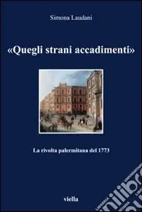 Consegna Rapida «Quegli strani accadimenti». La rivolta palermitana del 1773