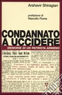 Condannato a uccidere. Memorie di un patriota armeno Spedito Oggi