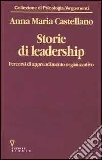 A Buon Prezzo Storie di leadership. Percorsi di apprendimento organizzativo