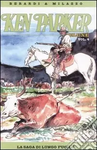 Ultime Pezzi La saga di Lungo Fucile. Ken Parker collection. Vol. 4