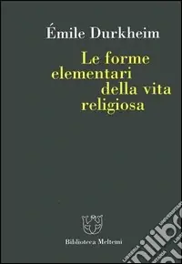 Le forme elementari della vita religiosa Super Prezzo