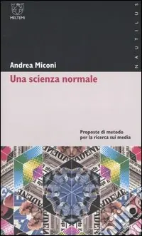 A Buon Prezzo Una scienza normale. Proposte di metodo per la ricerca sui media