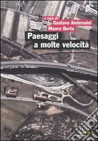 Paesaggi a molte velocità. Infrastrutture e progetto del territorio in Piemonte Nuovo Arrivo