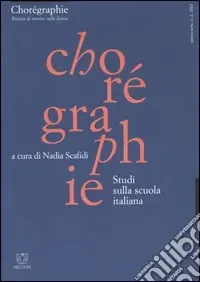Chorégraphie. Rivista di ricerca sulla danza. Nuova serie (2002). Vol. 2 Studi sulla scuola italiana Occasione Imperdibile