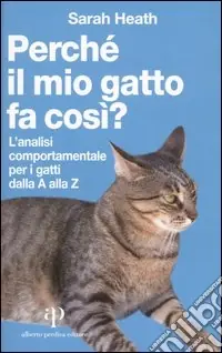 Perché il mio gatto fa così? L‘analisi comportamentale per i gatti dalla A alla Z Più Venduto