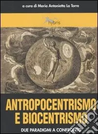 Antropocentrismo e biocentrismo. Due paradigmi a confronto Economico