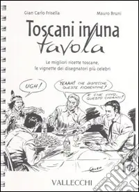 Toscani in una tavola. Le migliori ricette toscane, le vignette dei disegnatori più celebri Scelto Dai Clienti