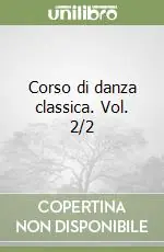Corso di danza classica. Vol. 2/2 Ultima Occasione