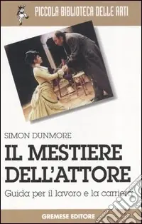 Esclusivo Il mestiere dell‘attore. Guida per il lavoro e la carriera
