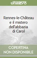Rennes-le-Château e il mistero dell‘abbazia di Carol Affare