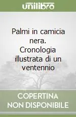 Palmi in camicia nera. Cronologia illustrata di un ventennio Offerta Lampo