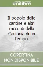 Esclusivo Il popolo delle cantine e altri racconti della Caulonia di un tempo