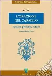 Ordina Subito L‘orazione nel Carmelo. Passato, presente, futuro