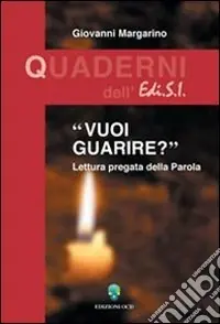 Vuoi guarire? Lettura pregata della parola Compra Adesso