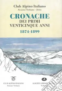 Prezzo Scontato Cronache dei primi venticinque anni 1874-1899