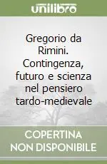 Di Tendenza Gregorio da Rimini. Contingenza, futuro e scienza nel pensiero tardo-medievale