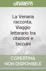 La Venaria racconta. Viaggio letterario tra citazioni e taccuini Pagamento Sicuro
