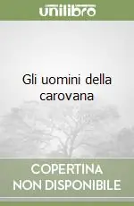 Gli uomini della carovana Spedizione Espresso