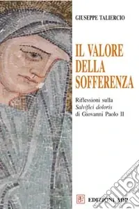 Il valore della sofferenza. Riflessioni sulla «Salvifici doloris» di Giovanni Paolo II Promo Stagionale