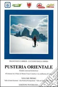 Pusteria orientale. Guida sciescursionistica. Vol. 1 Valle di Sesto, Alta Pusteria, Valle del Gail-Sextental, Hochpustertal, Tiroler Gailtal Miglior Prezzo