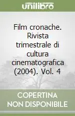 Film cronache. Rivista trimestrale di cultura cinematografica (2004). Vol. 4 Professionale