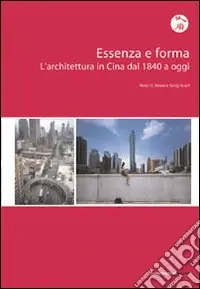 Occasione Imperdibile Essenza e forma. L‘architettura in Cina dal 1840 ad oggi
