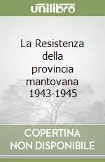 La Resistenza della provincia mantovana 1943-1945 Spedizione Espresso