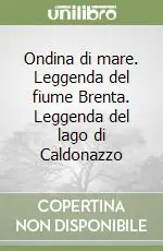 Ondina di mare. Leggenda del fiume Brenta. Leggenda del lago di Caldonazzo Ultime Pezzi