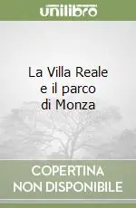La Villa Reale e il parco di Monza Novità