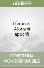 Efemere. Aforismi apocrifi Offerta Speciale