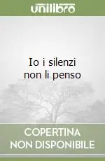 Io i silenzi non li penso Sconto