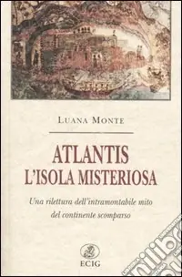 Atlantis. L‘isola misteriosa. Una rilettura dell‘intramontabile mito del continente scomparso Offerta Lampo