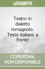 Teatro in dialetto romagnolo. Testo italiano a fronte Prezzo Di Fabbrica