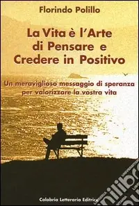 Scelto Dai Clienti La vita è l‘arte di pensare e credere in positivo