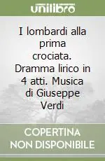I lombardi alla prima crociata. Dramma lirico in 4 atti. Musica di Giuseppe Verdi Economico