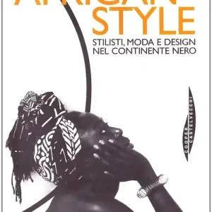 Scelto Dai Clienti African style. Stilisti, moda e design nel continente nero