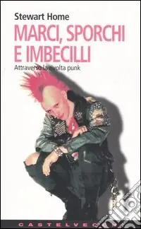 Marci, sporchi e imbecilli. Attraverso la rivolta punk Reso Gratuito