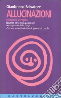Non Perdere Allucinazioni. Esercizi di vertigine. Novanta porte della percezione senza passare dalla droga