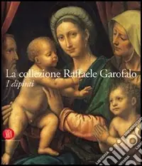 La collezione Raffaele Garofalo. I dipinti Nuovo Arrivo