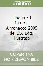 Must-Have Liberare il futuro. Almanacco 2005 dei DS. Ediz. illustrata