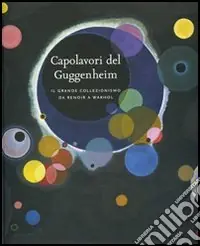 Capolavori del Guggenheim. Il grande collezionismo da Renoir a Warhol. Ediz. illustrata Saldi