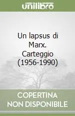 Un lapsus di Marx. Carteggio (1956-1990) Affare