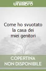 Spedito Oggi Come ho svuotato la casa dei miei genitori