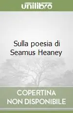 Sulla poesia di Seamus Heaney Compra Adesso