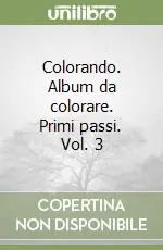 Spedito Oggi Colorando. Album da colorare. Primi passi. Vol. 3