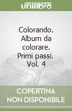 Offerta Colorando. Album da colorare. Primi passi. Vol. 4